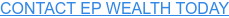 CONTACT EP WEALTH TODAY